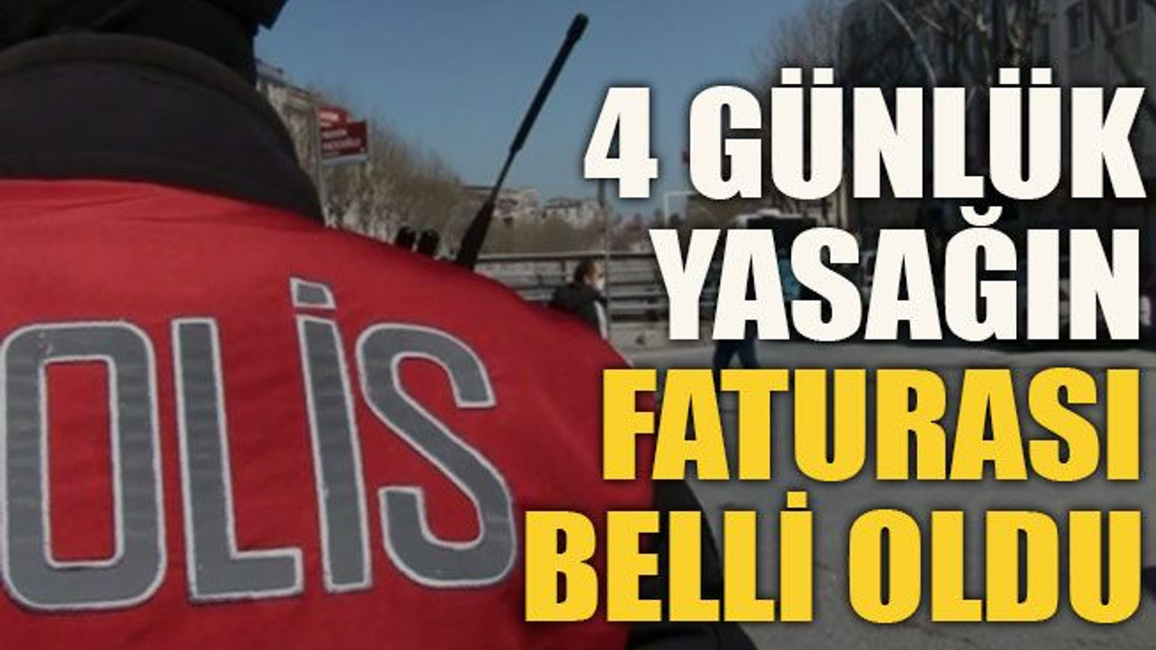 4 günlük yasağın faturası belli oldu