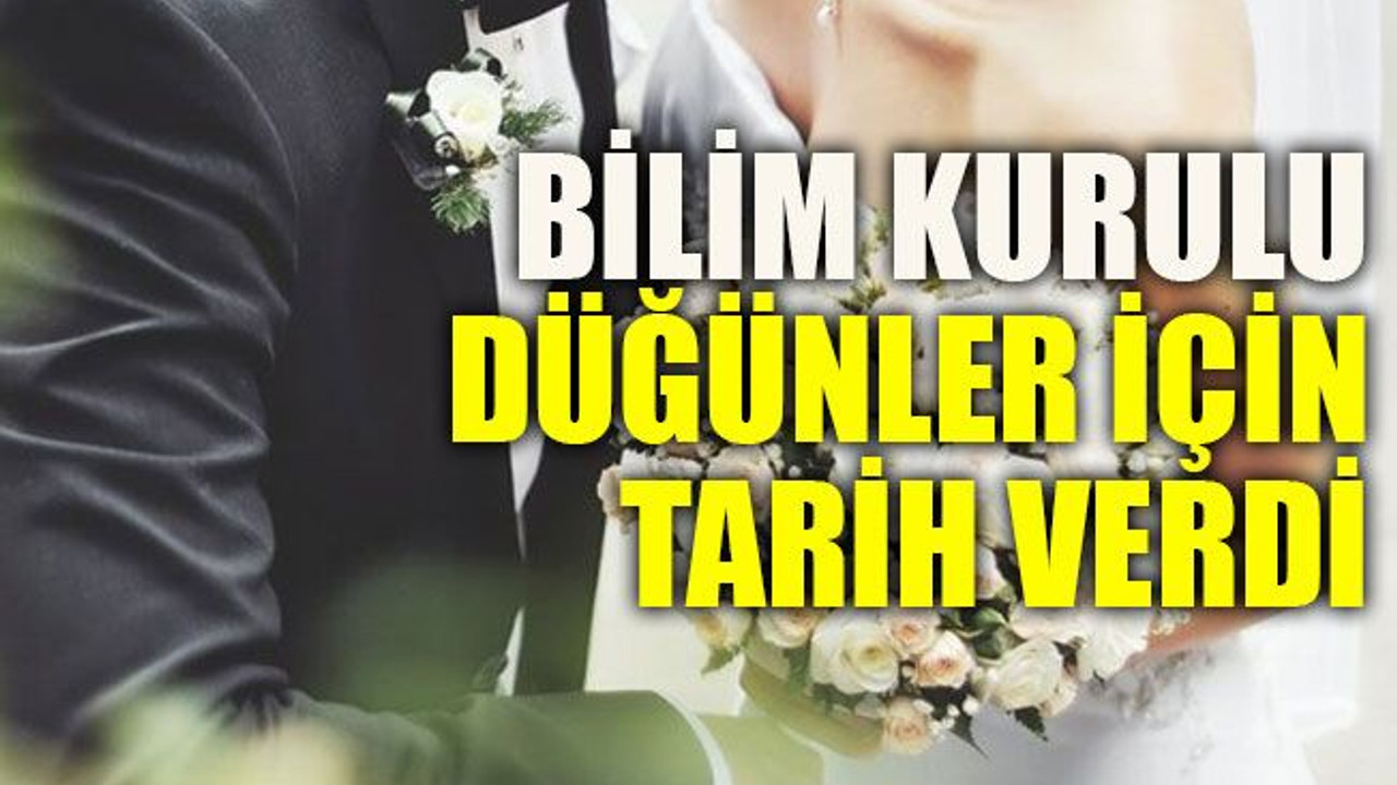 Bilim Kurulu düğünler için tarih verdi