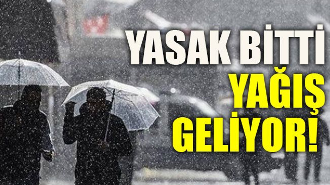 Yasak bitti yağış geliyor! Meteorolojiden yağış uyarısı!