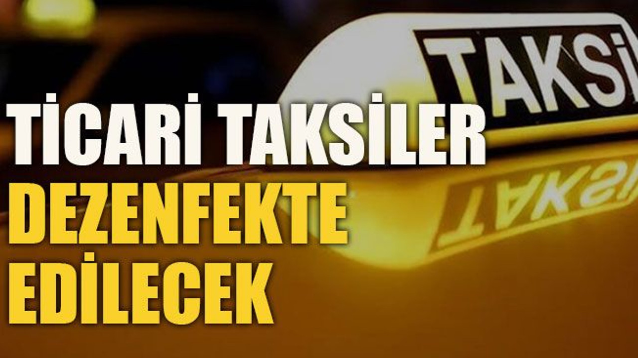 Ticari taksiler dezenfekte edilecek