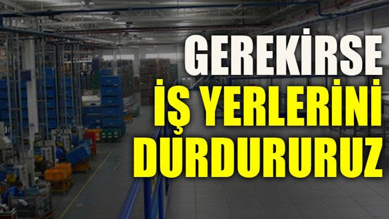 Türk Metal: Gerekirse iş durdururuz