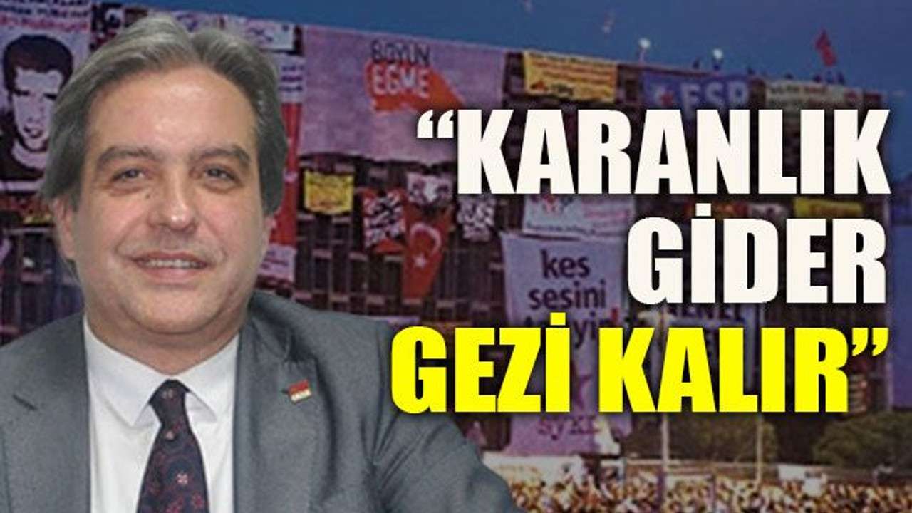 Hakan Çakar: “Karanlık gider Gezi kalır”