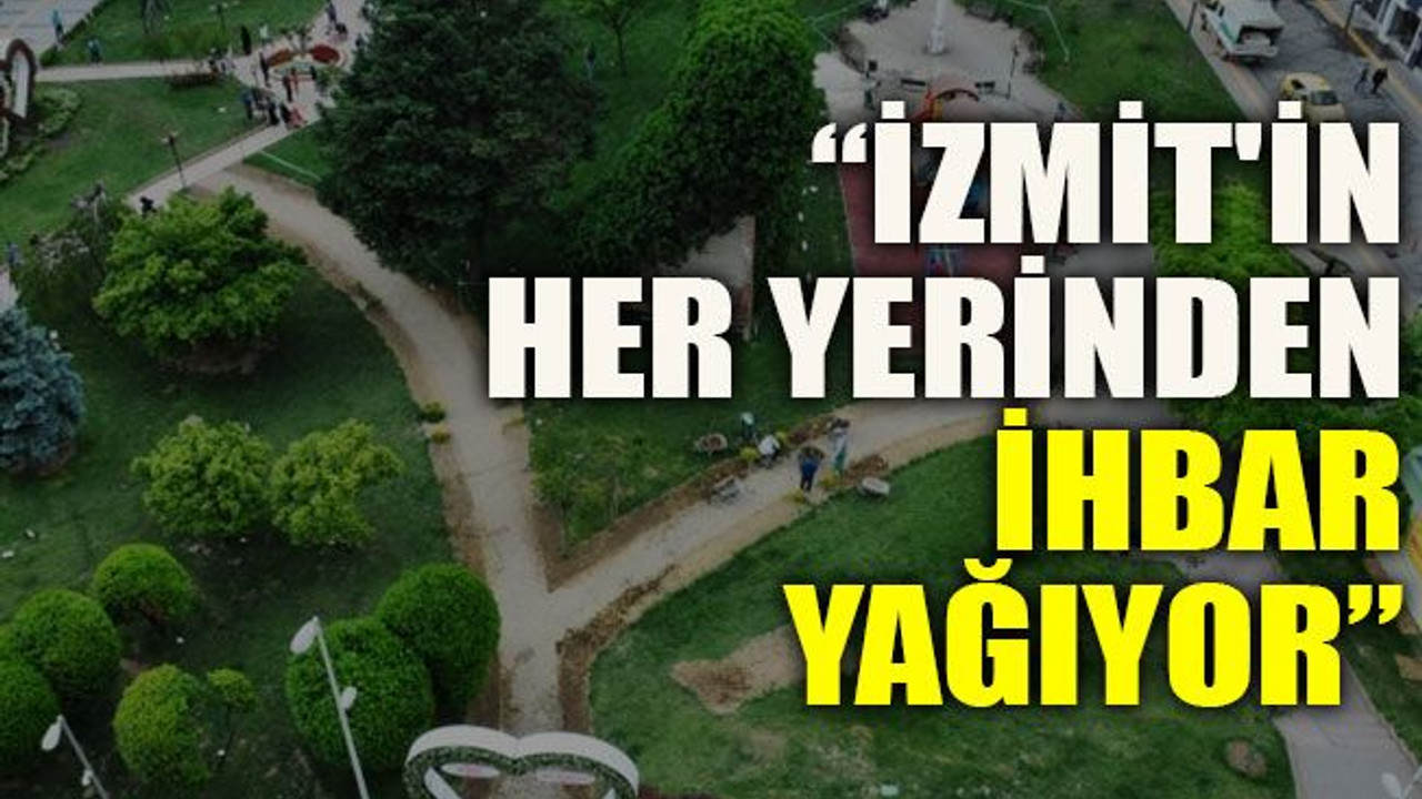 “İzmit'in her yerinden ihbar yağıyor”