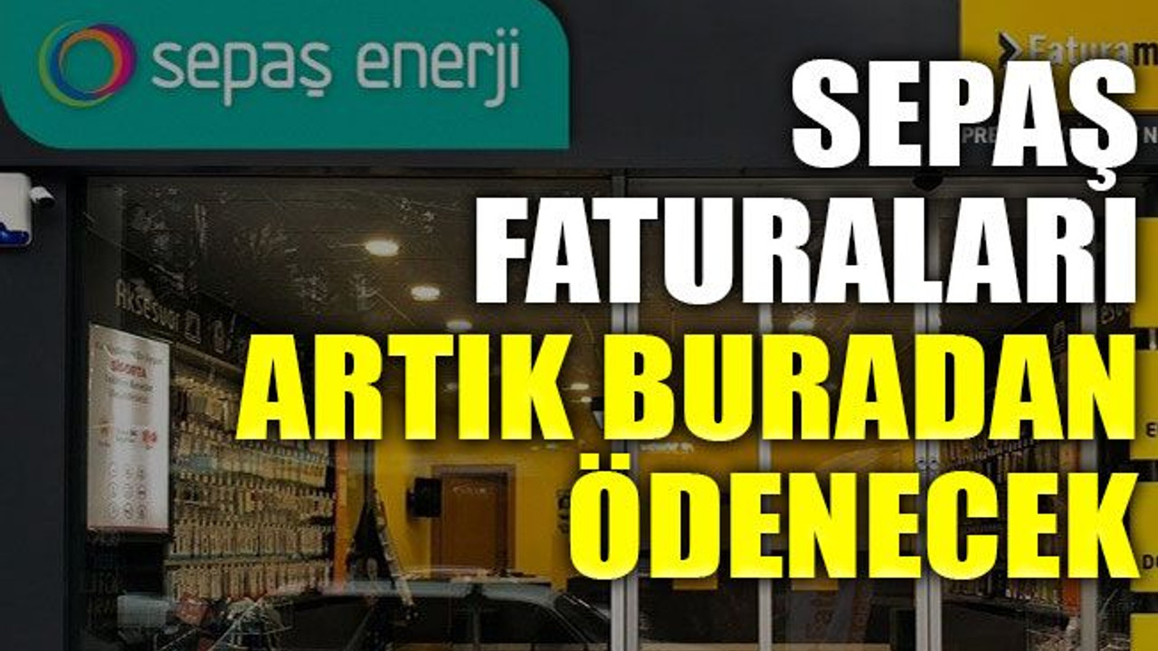 SEPAŞ Faturaları artık buradan ödenecek