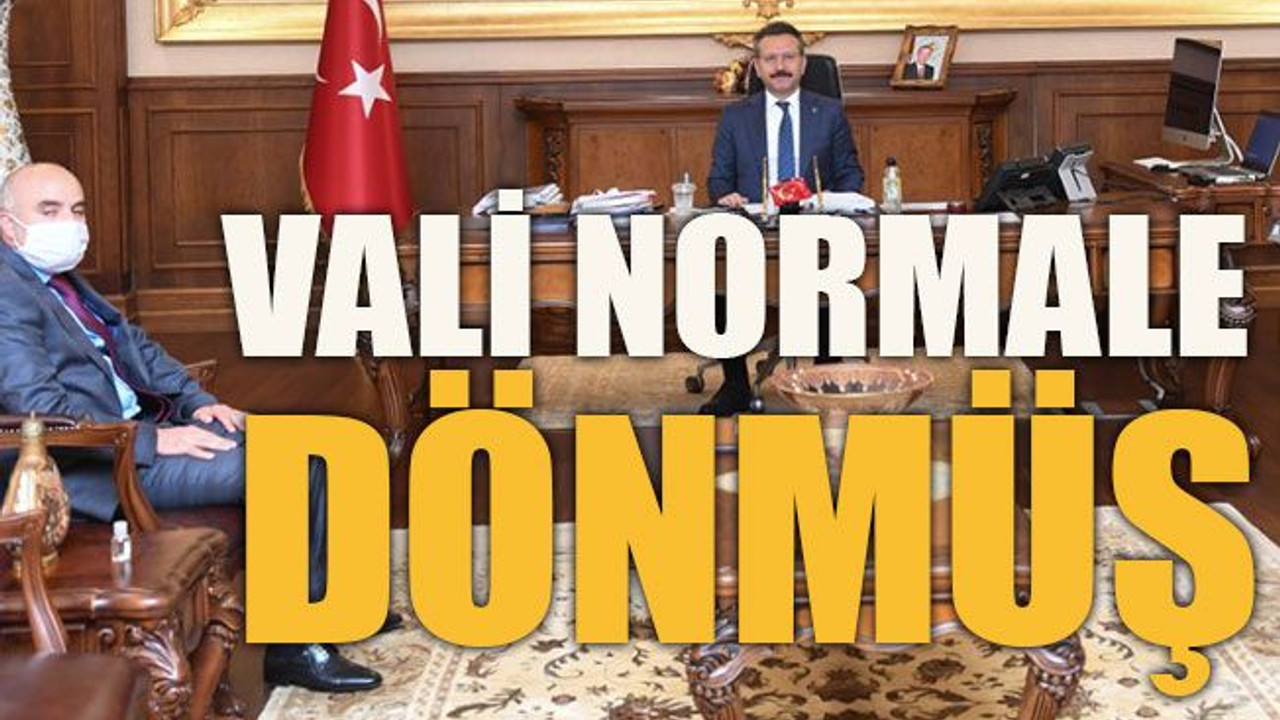 Vali normale dönmüş