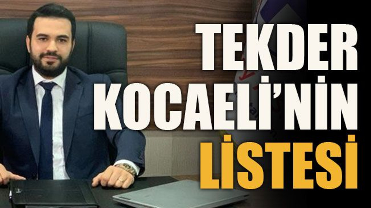 TEKDER Kocaeli’nin listesi