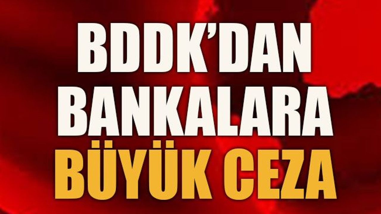 BDDK’dan bankalara büyük ceza