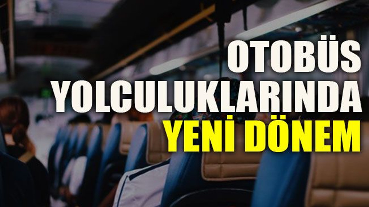 Otobüs yolculuklarında yeni dönem