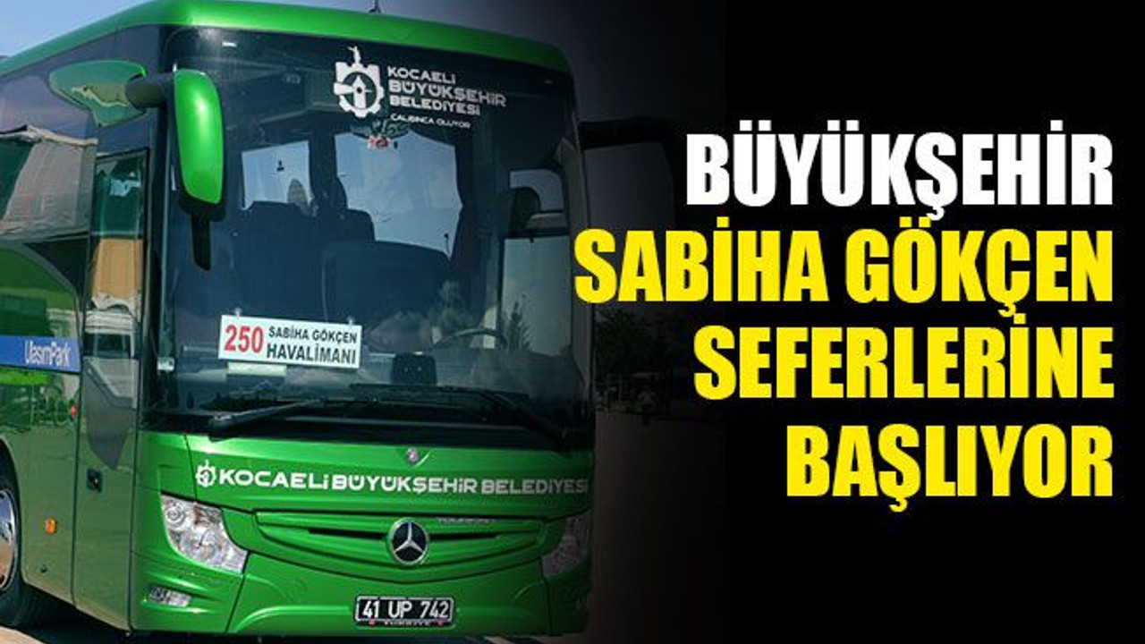 Büyükşehir, Sabiha Gökçen seferlerini başlatıyor
