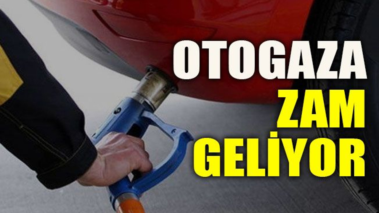 Otogaza zam geliyor