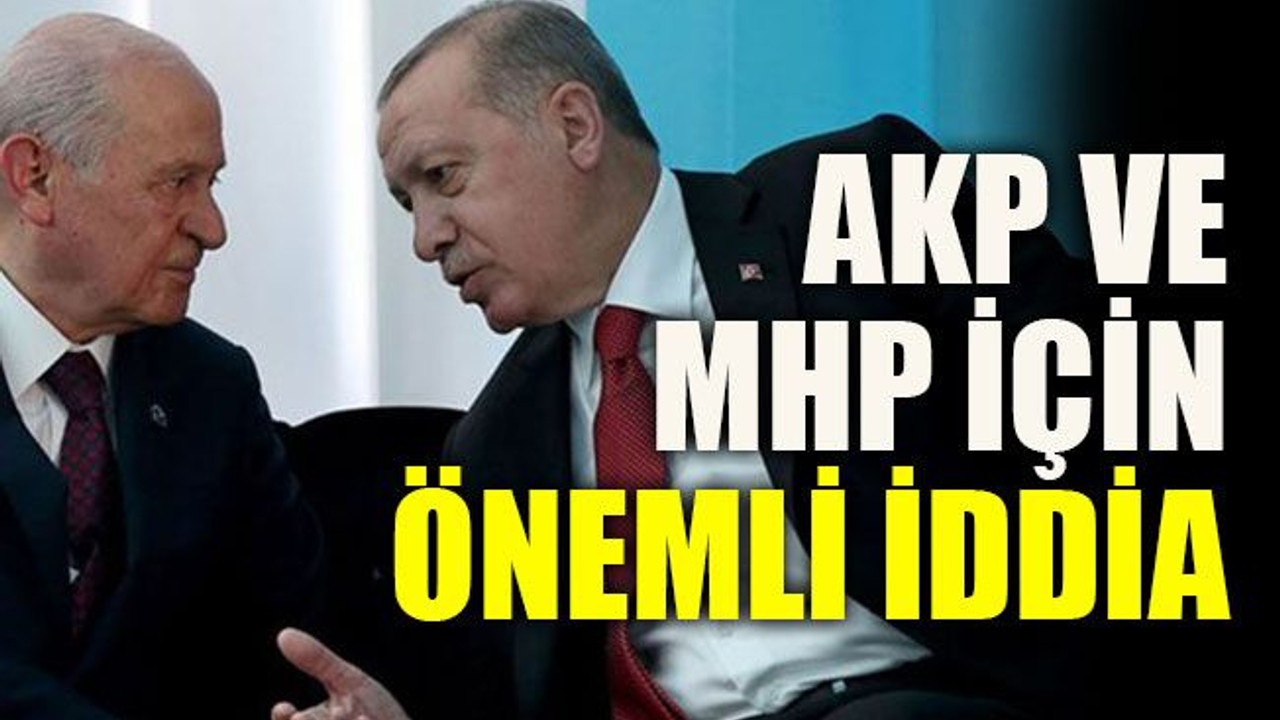 AKP ve MHP için önemli iddia