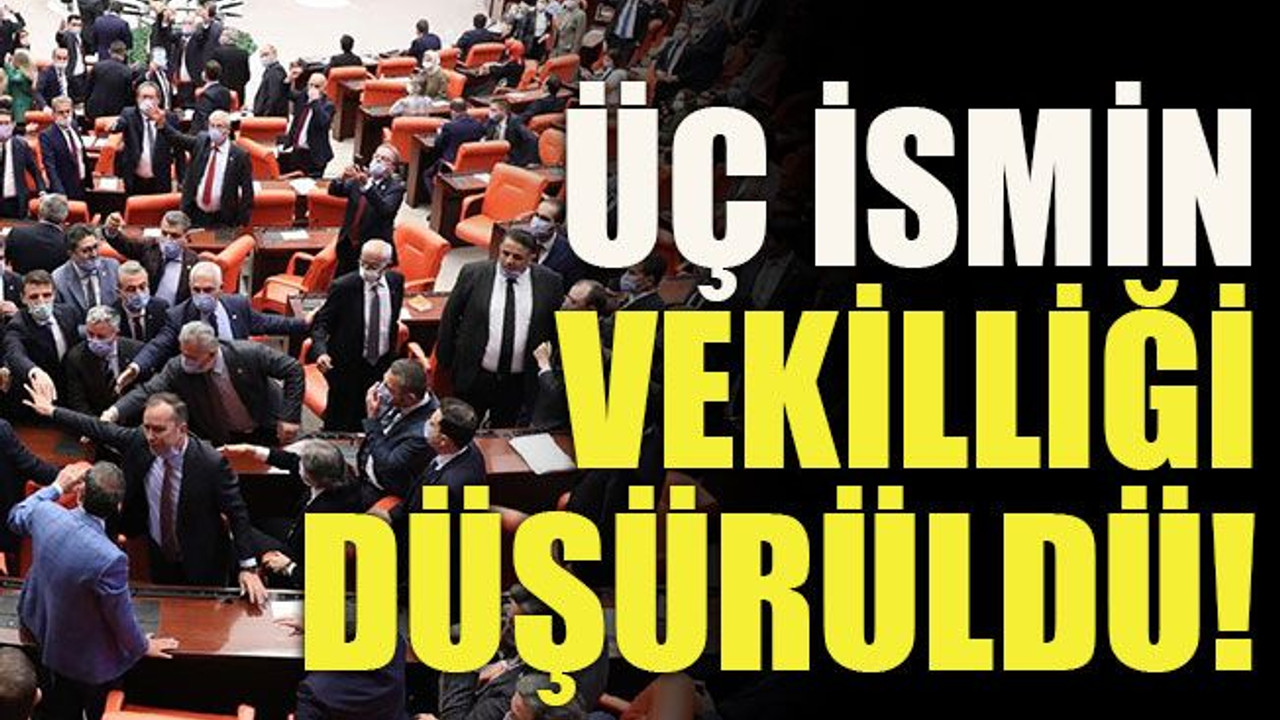 Üç ismin vekilliği düşürüldü!