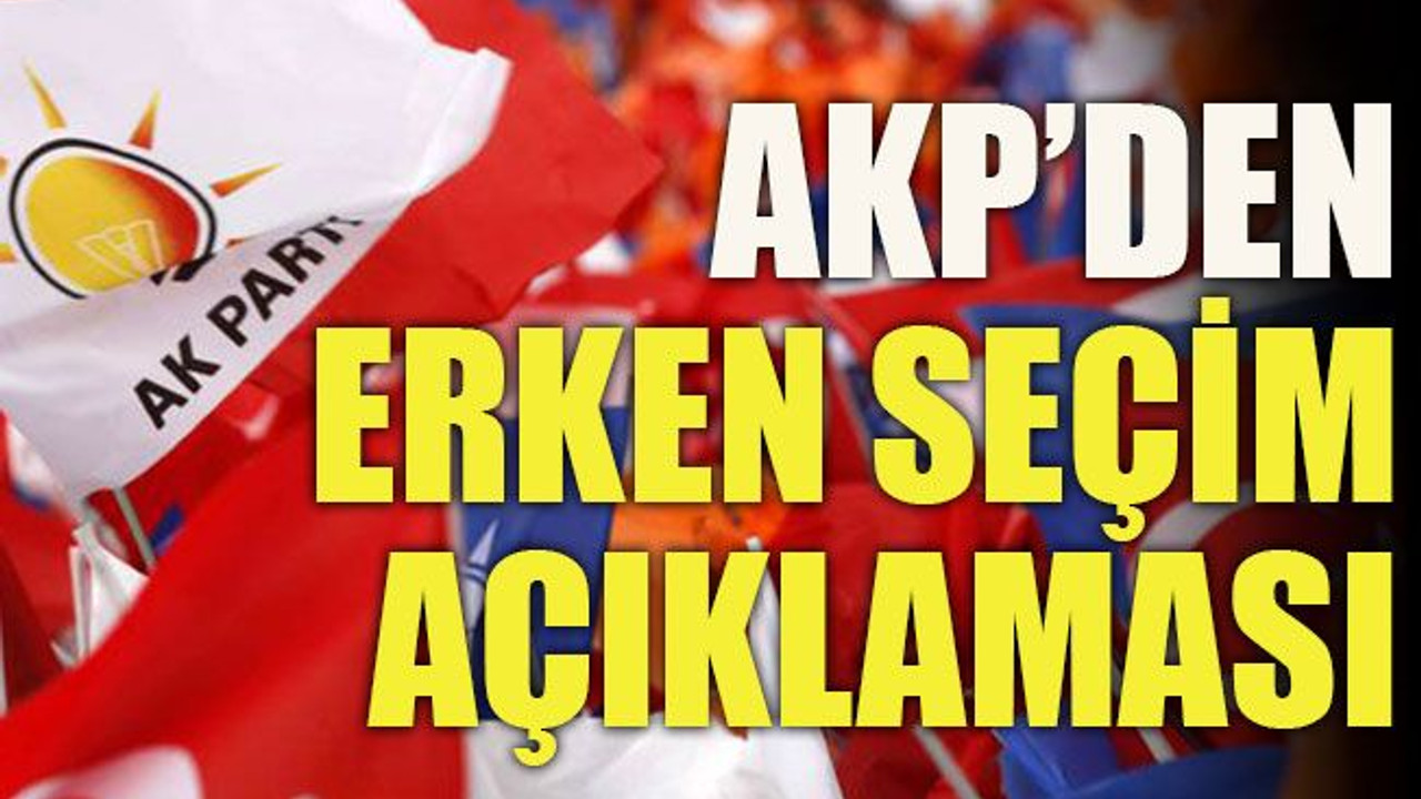 AKP’den erken seçim açıklaması