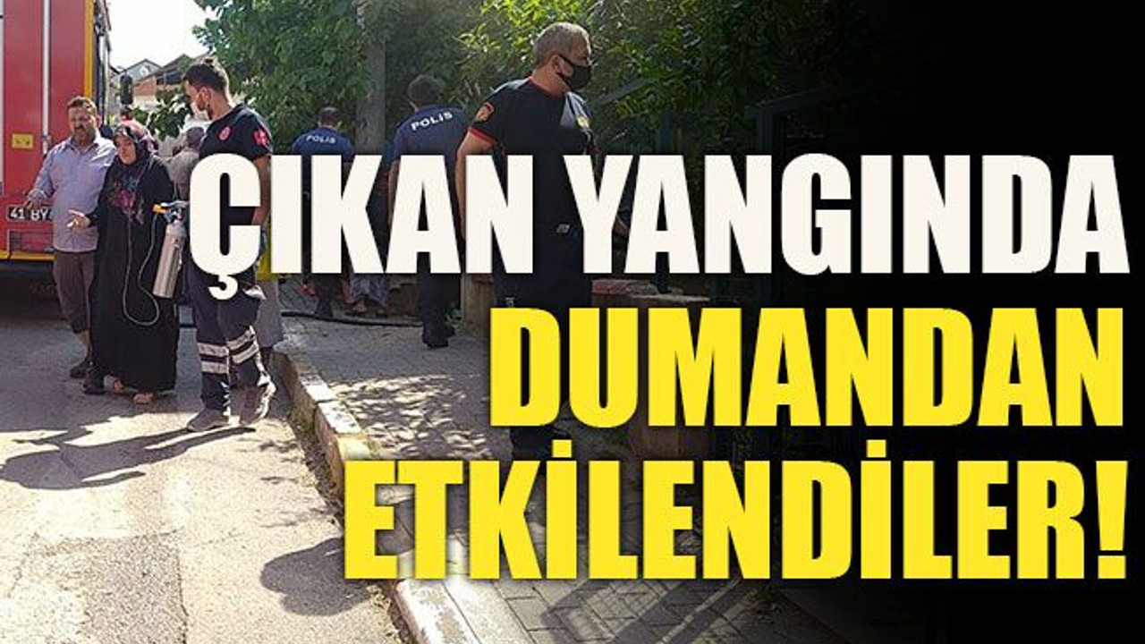 Çıkan yangında dumandan etkilendiler!