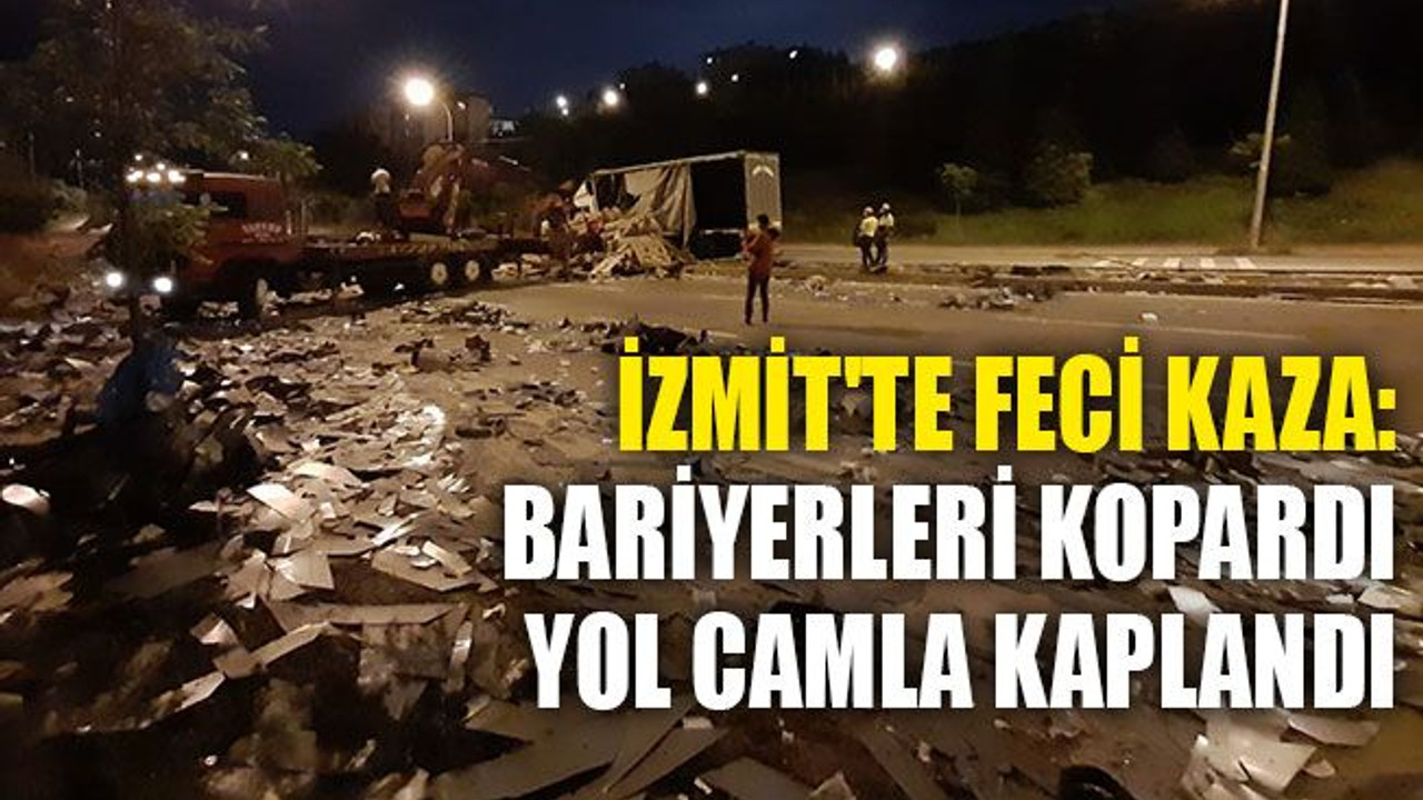 İzmit'te feci kaza; bariyerleri kopardı; yol camla kaplandı