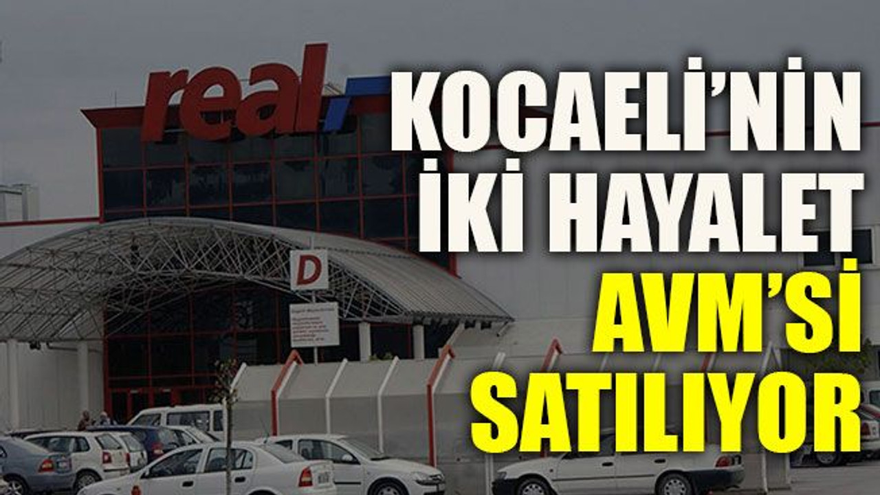 Kocaeli’nin iki hayalet AVM’si satılıyor