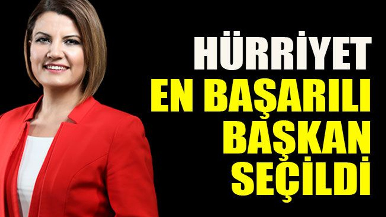Hürriyet en başarılı başkan seçildi