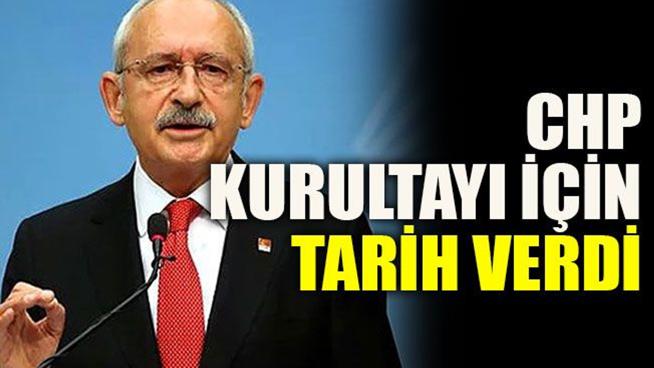 Kılıçdaroğlu CHP kurultayı için tarih verdi