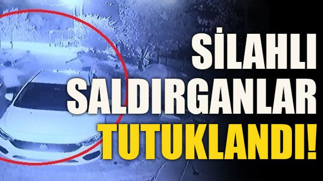 Silahlı saldırganlar tutuklandı!