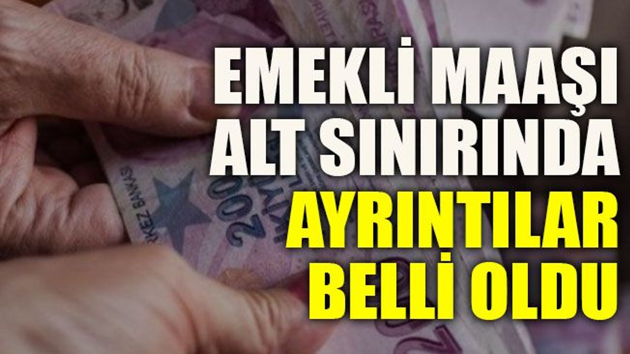 Emekli maaşı alt sınırında ayrıntılar belli oldu