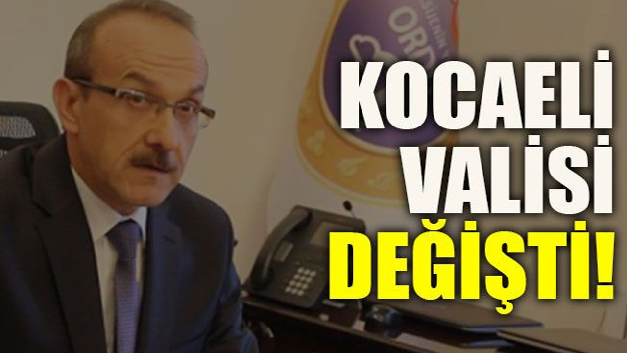 Kocaeli Valisi değişti!