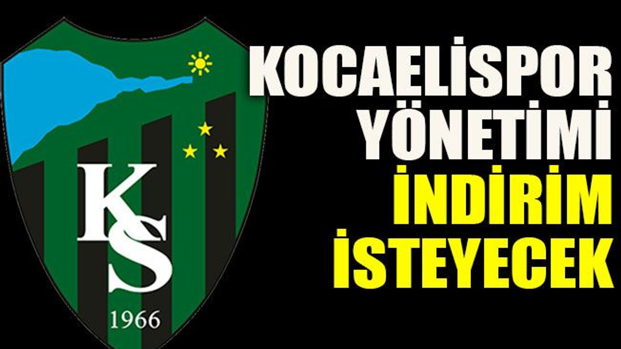 Kocaelispor yönetimi indirim isteyecek