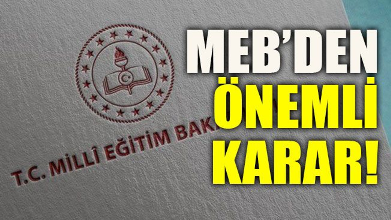 MEB’den önemli karar!