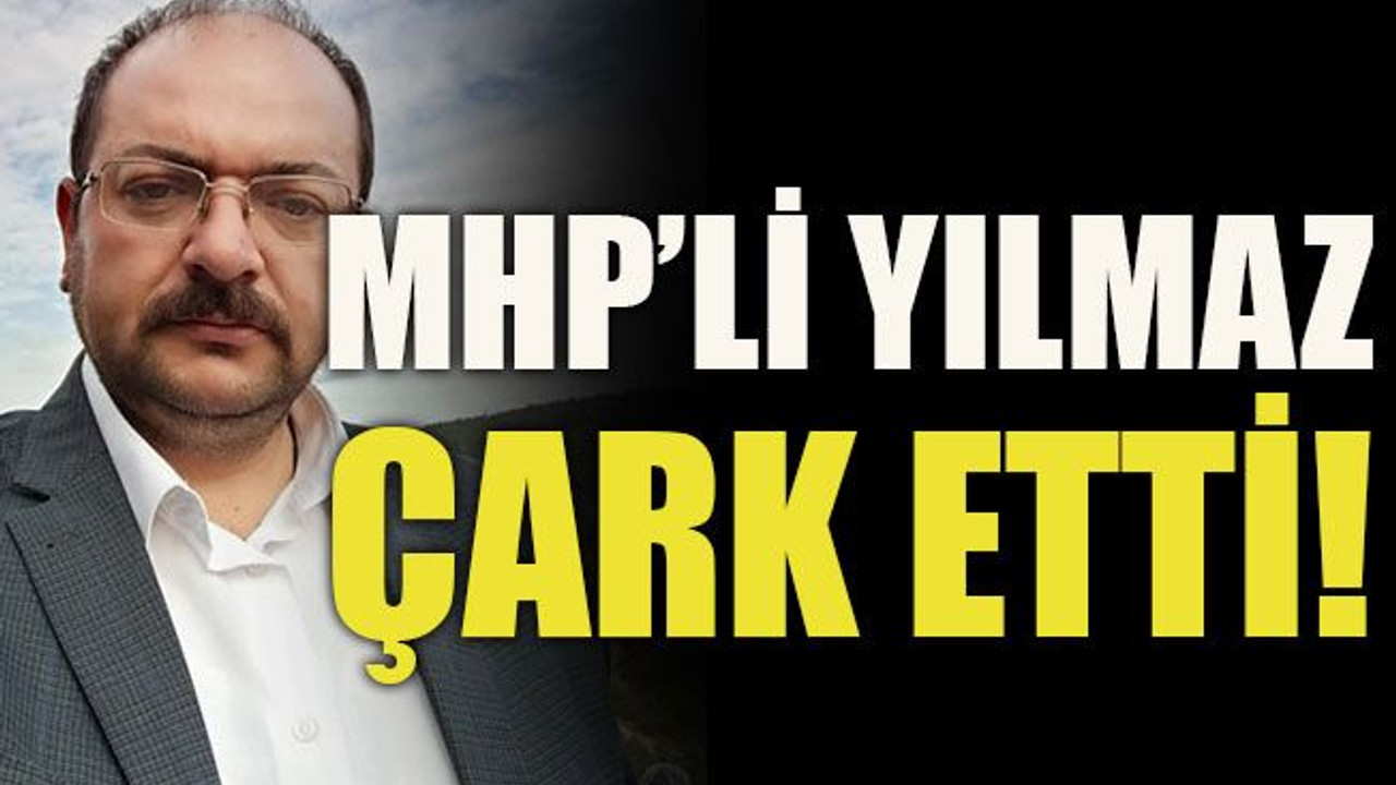 MHP’li Yılmaz çark etti!