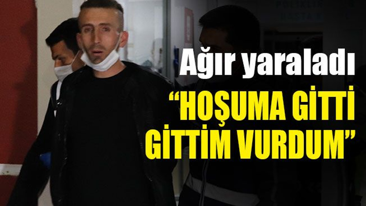 “Hoşuma gitti, gittim vurdum” Ağır yaralandı…
