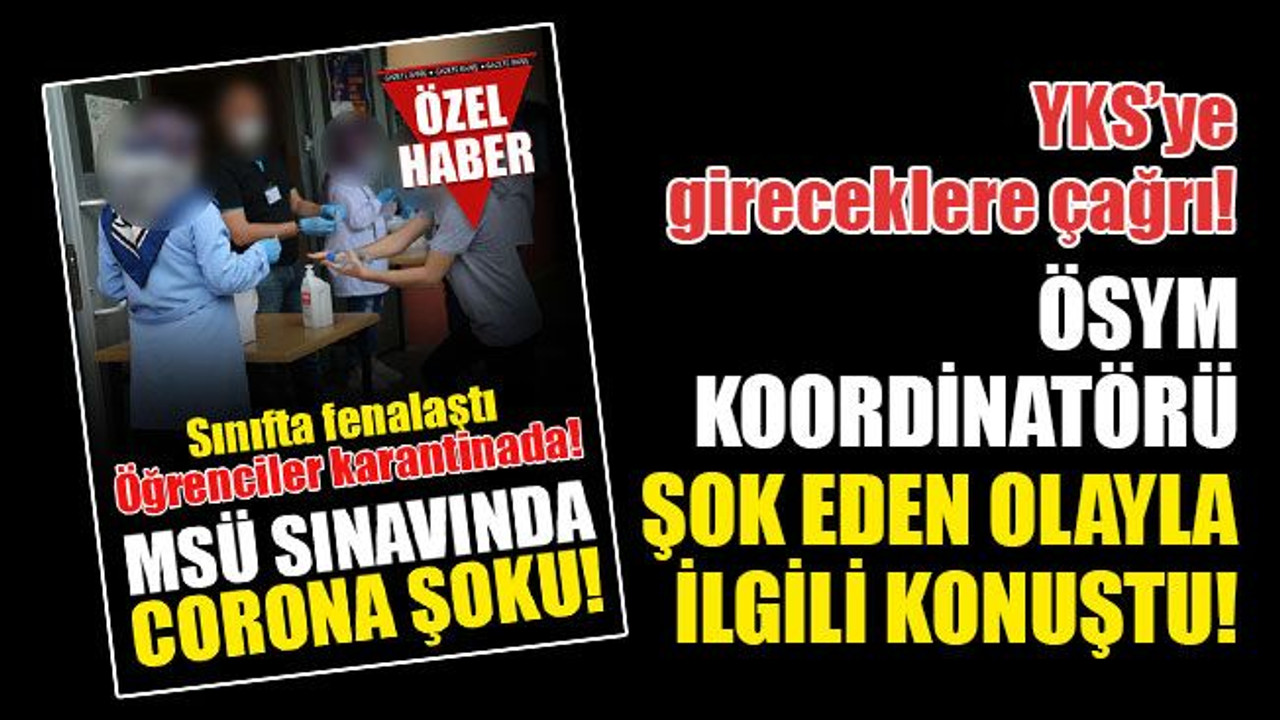 ÖSYM Koordinatörü sınavdaki corona şoku ile ilgili konuştu!