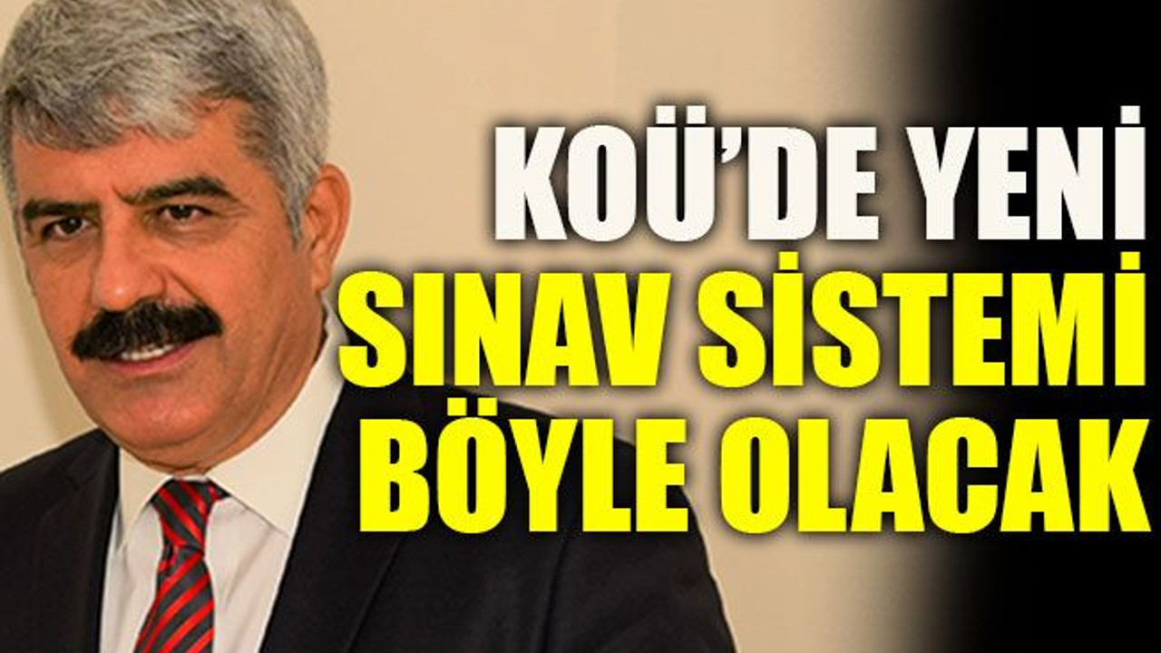 KOÜ’de yeni sınav sistem böyle olacak