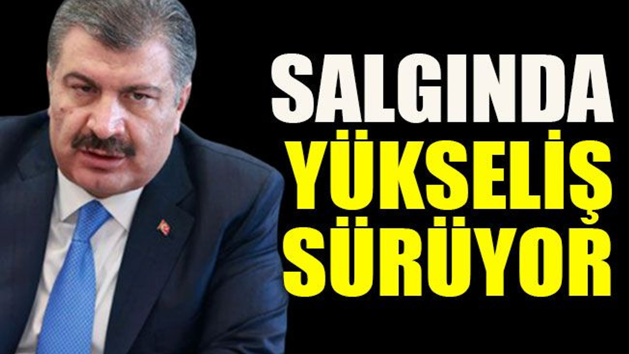 Salgında yükseliş sürüyor