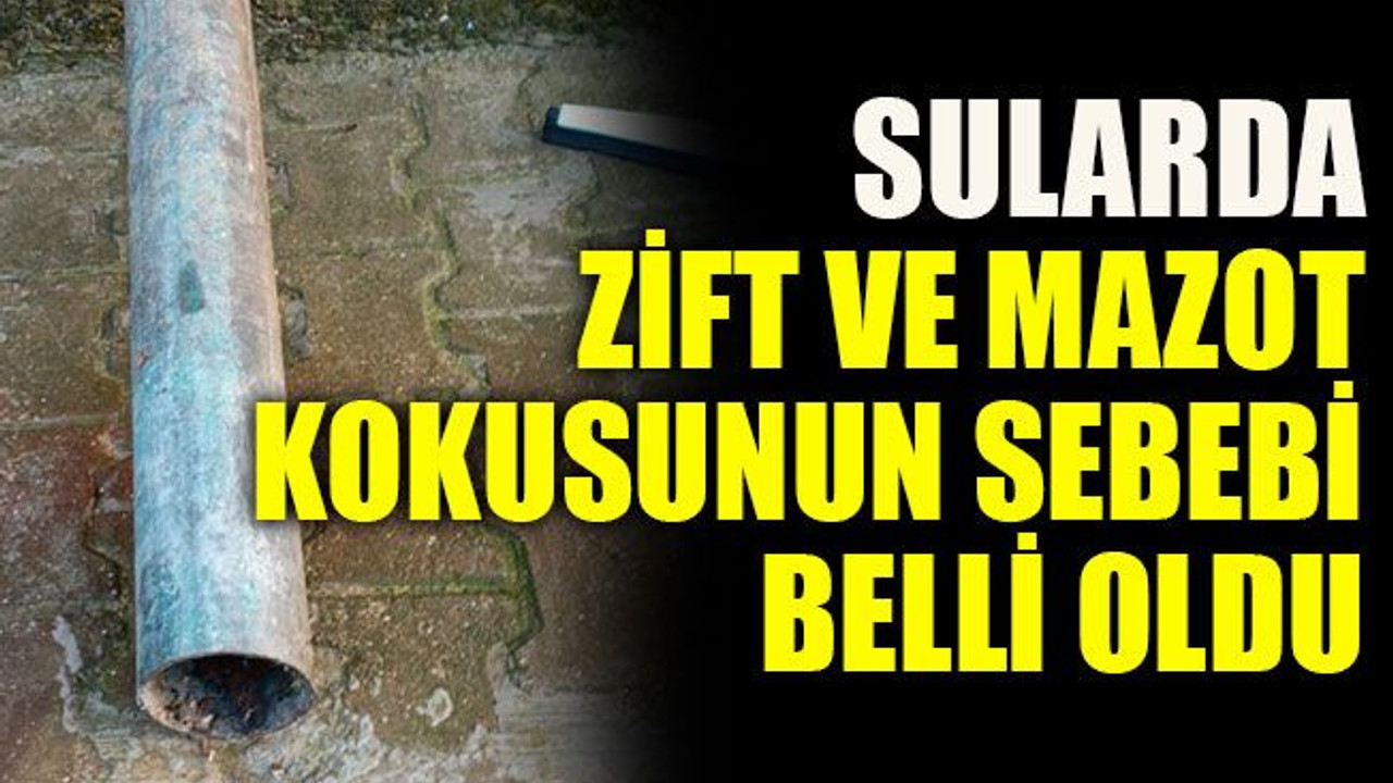 Sularda zift ve mazot kokusunun sebebi belli oldu