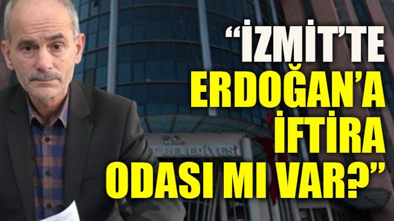 “İzmit’te Cumhurbaşkanına iftira odası mı var?”