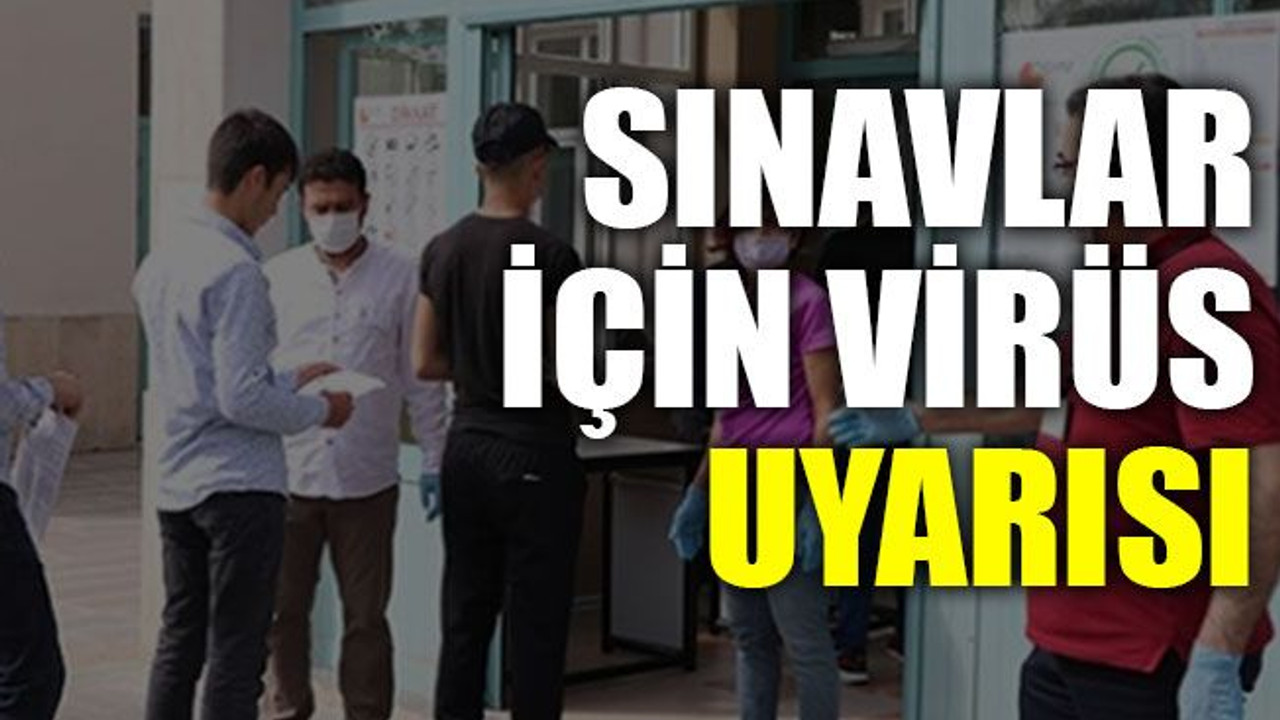 Sınavlar için virüs uyarısı