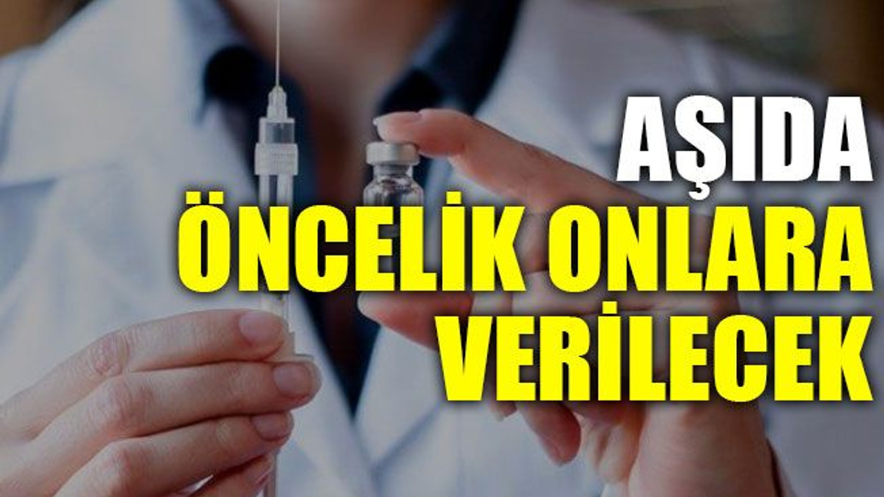 Aşıda öncelik onlara verilecek