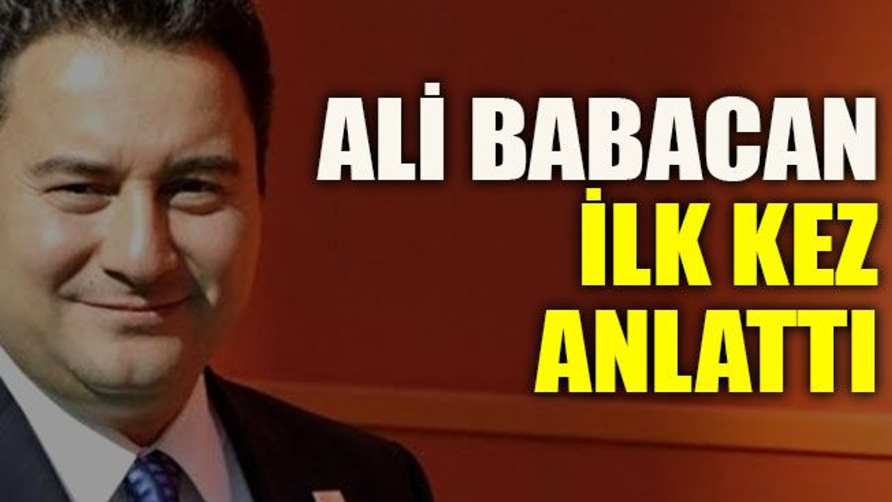 Ali Babacan ilk kez anlattı