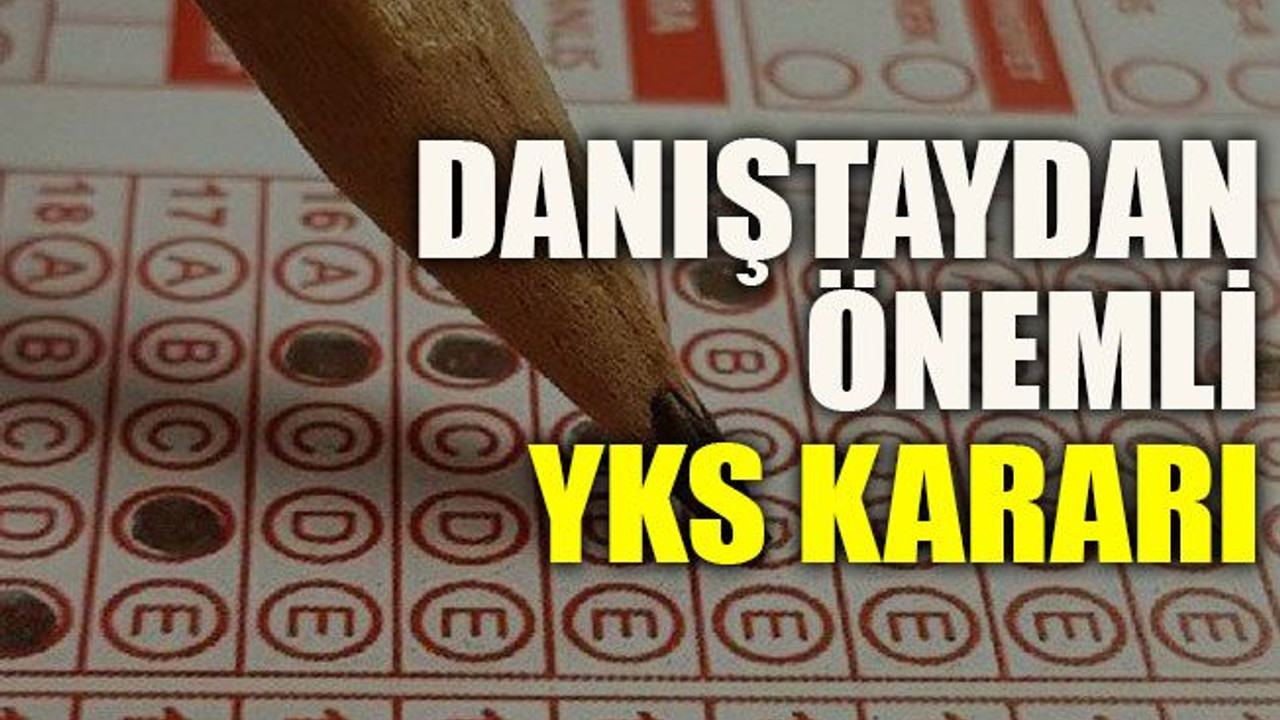 Danıştaydan önemli YKS kararı