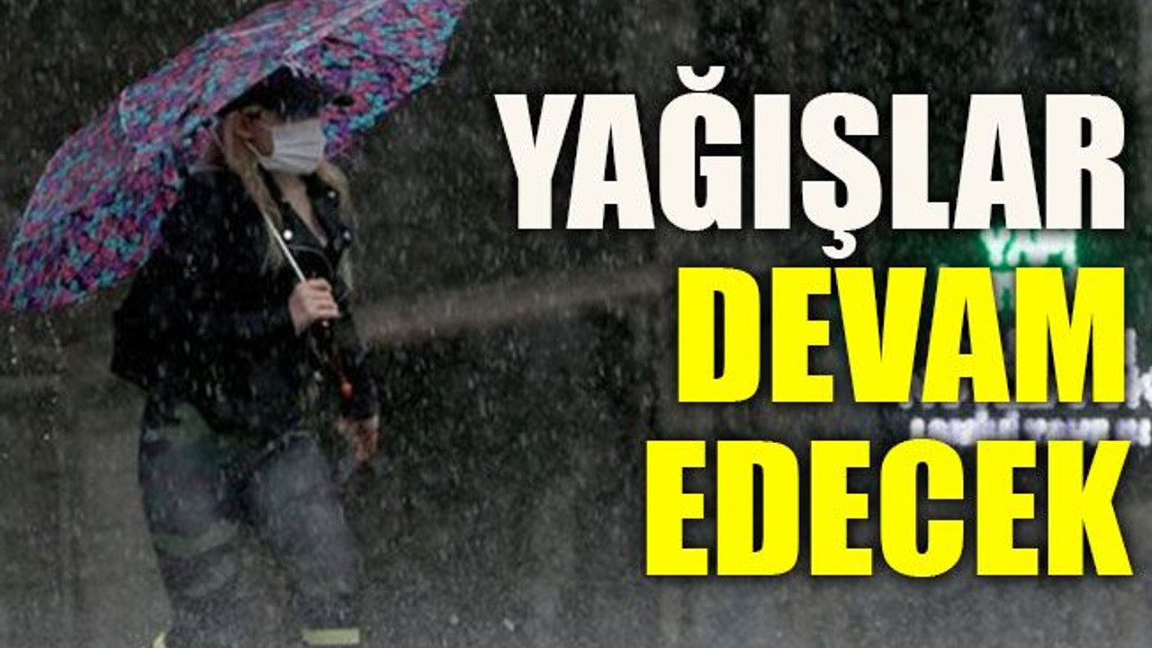 Yağışlar devam edecek