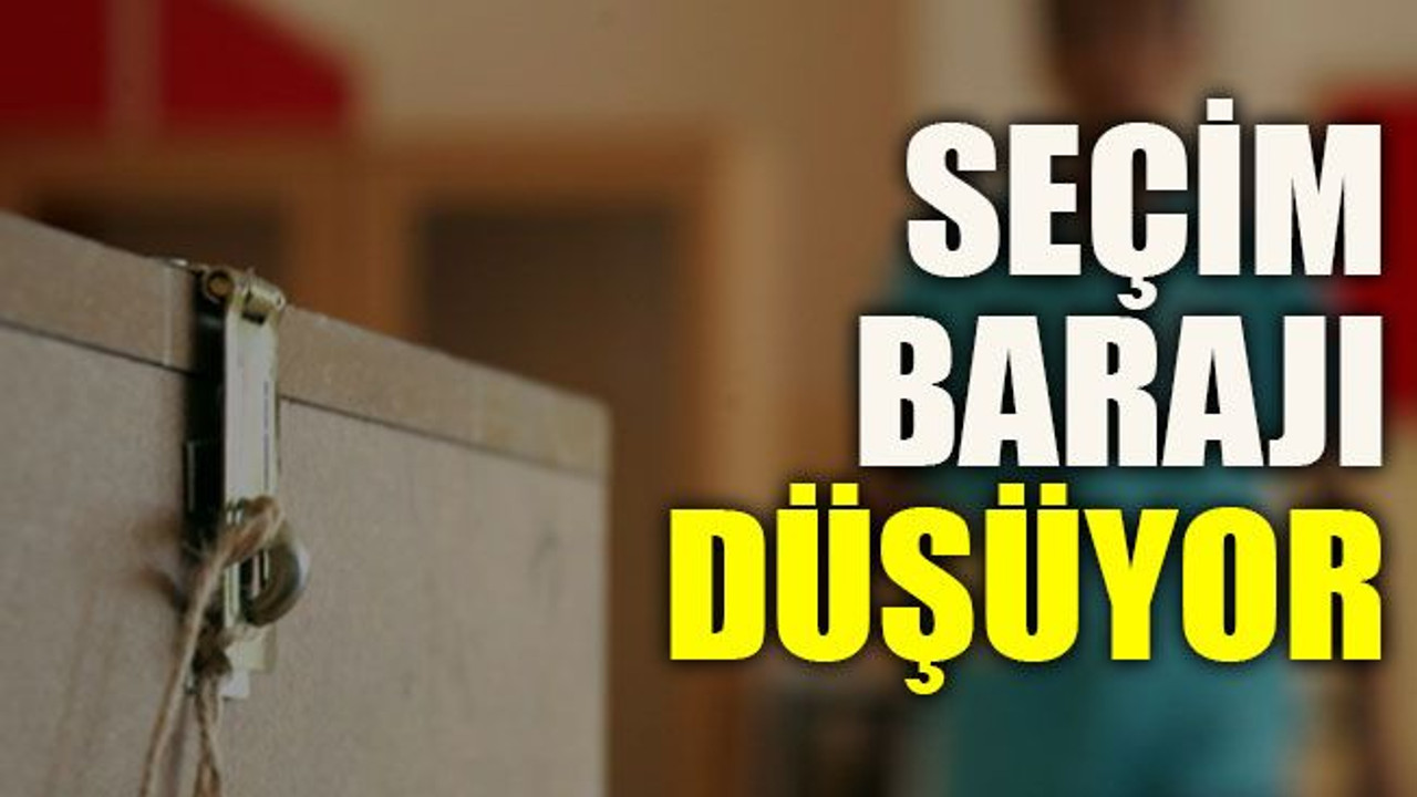 Seçim Barajı düşüyor