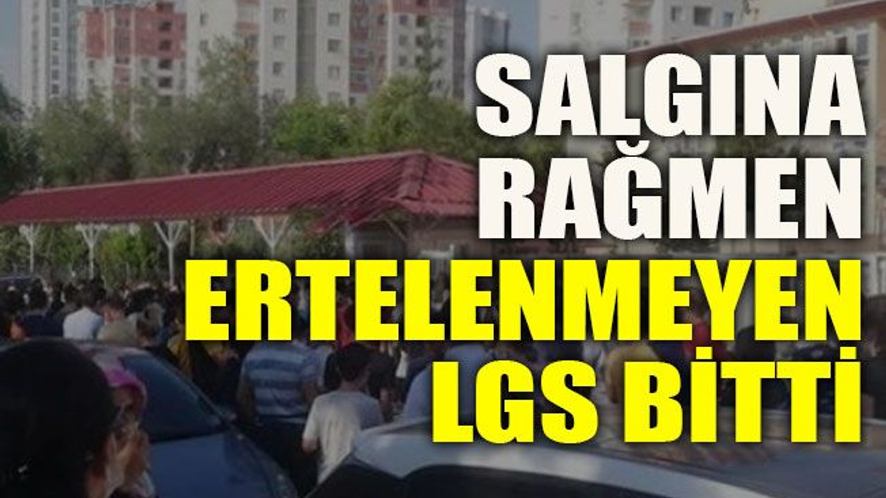 Salgına rağmen ertelenmeyen LGS bitti