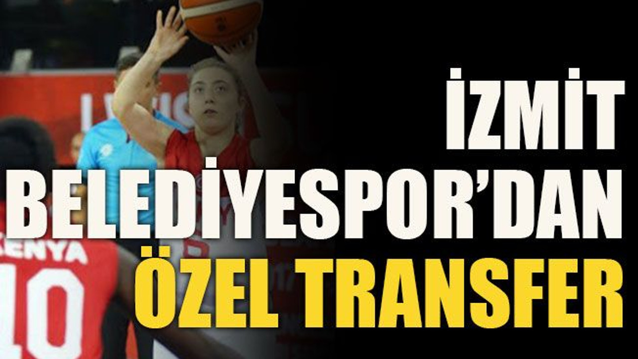 İzmit Belediyespor’dan özel transfer