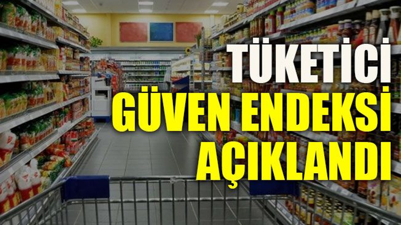 Tüketici güven endeksi açıklandı