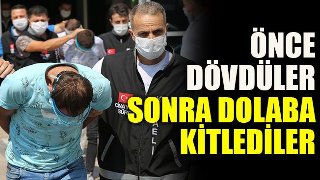 Önce dövdüler sonra dolaba kitlediler