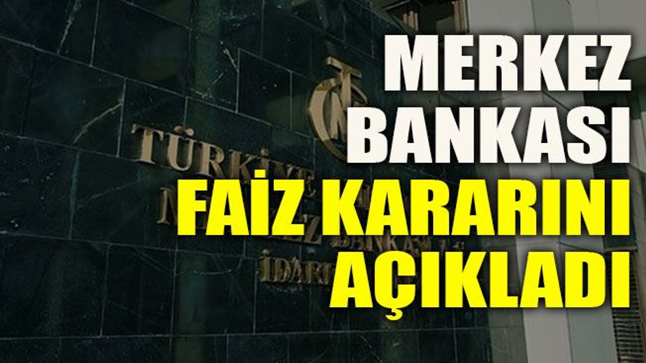 Merkez Bankası faiz kararını açıkladı