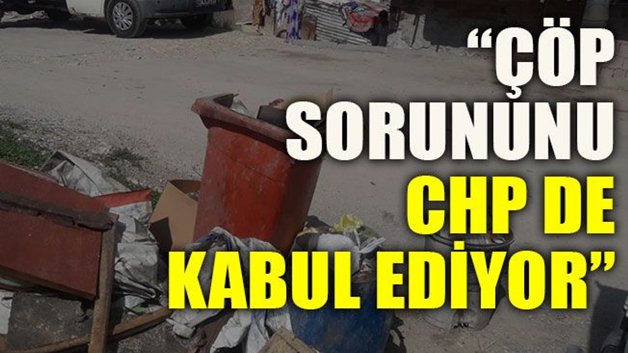 Kan: “Çöp sorununu CHP de kabul ediyor”