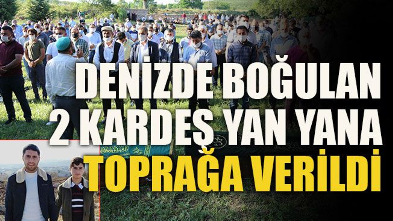 Denizde boğulan 2 kardeş yan yana toprağa verildi