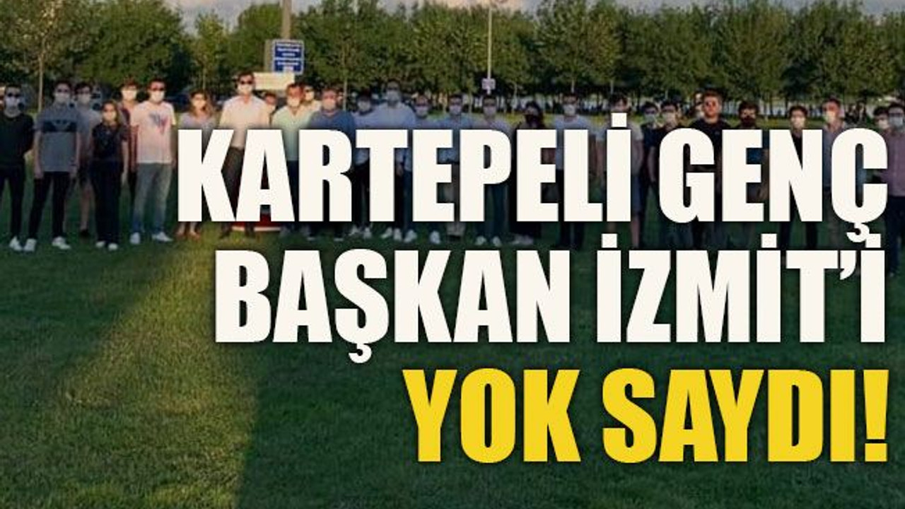 Kartepeli genç Başkan İzmit’i yok saydı!