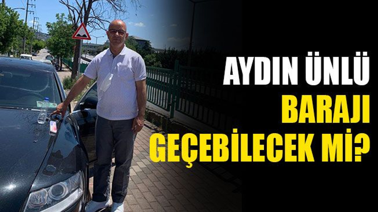 Ünlü barajı geçebilecek mi?