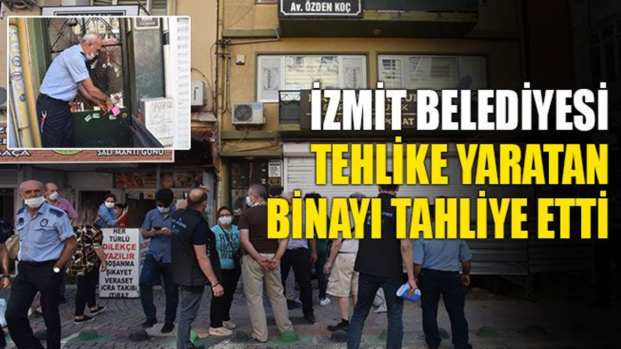 Müteahhide ceza! İzmit Belediyesi tehlike yaratan binayı tahliye etti
